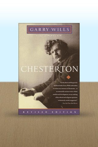 Thoughts Inspired by Garry Wills’s Great Book on Chesterton